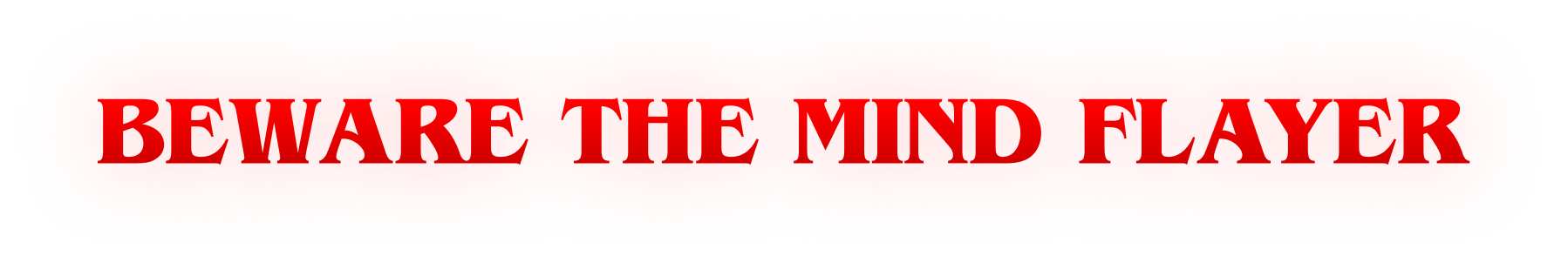 beware the mind flayer